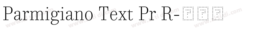 Parmigiano Text Pr R字体转换 Parmigiano Text Pr R字体转换